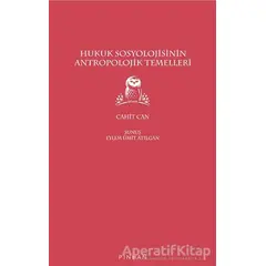 Hukuk Sosyolojisinin Antropolojik Temelleri - Cahit Can - Pinhan Yayıncılık