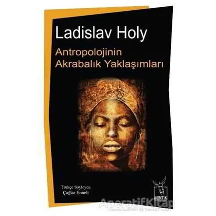 Antropolojinin Akrabalık Yaklaşımları - Ladislav Holy - Heretik Yayıncılık