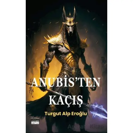 Anubis’ten Kaçış - Turgut Alp Eroğlu - Siyah Beyaz Yayınları