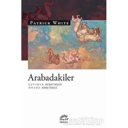 Arabadakiler - Patrick White - İletişim Yayınevi