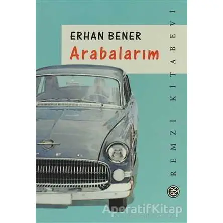 Arabalarım - Erhan Bener - Remzi Kitabevi