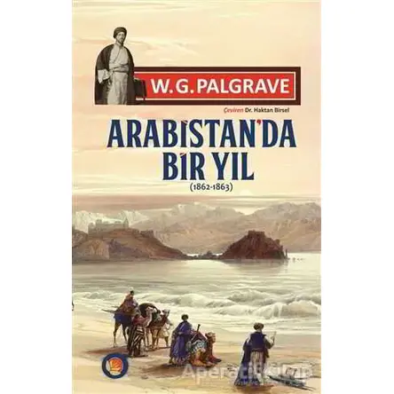 Arabistanda Bir Yıl (1862-1863) - William Gifford Palgrave - Lotus Yayın Grubu