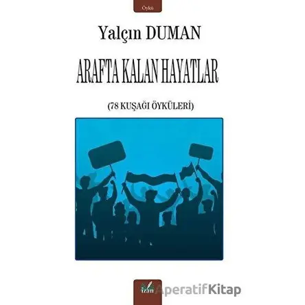 Arafta Kalan Hayatlar - Yalçın Duman - İzan Yayıncılık