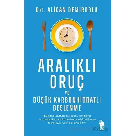 Aralıklı Oruç ve Düşük Karbonhidratlı Beslenme - Alican Demiroğlu - Nemesis Kitap