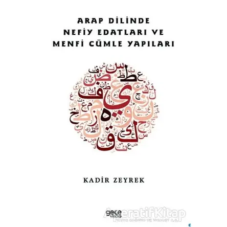 Arap Dilinde Nefiy Edatları ve Menfi Cümle Yapıları - Kadir Zeyrek - Gece Kitaplığı