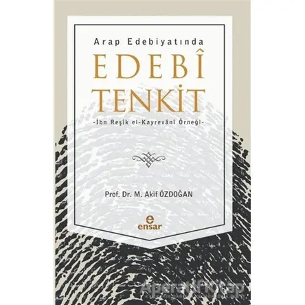 Arap Edebiyatında Edebi Tenkit - M. Akif Özdoğan - Ensar Neşriyat