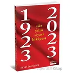 1923 - 2023 Yüz Yılın Siyasi Hikayesi - Seyfi Öngider - Aykırı Yayınları