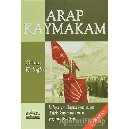 Arap Kaymakam - Orhan Koloğlu - Aykırı Yayınları