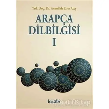 Arapça Dilbilgisi 1 - Avnullah Enes Ateş - Kitabi Yayınevi