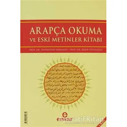 Arapça Okuma ve Eski Metinler Kitabı - Bekir Topaloğlu - Ensar Neşriyat