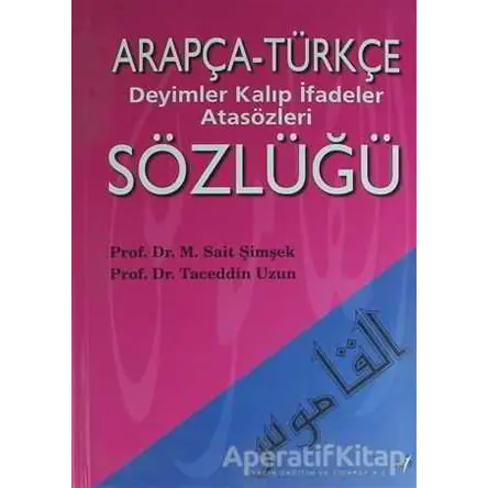 Arapça Türkçe Deyimler Kalıp İfadeler Atasözleri Sözlüğü - Taceddin Uzun - Elif Yayınları