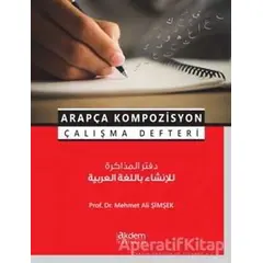 Arapça Kompozisyon Çalışma Defteri - Mehmet Ali Şimşek - Akdem Yayınları