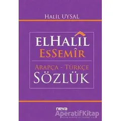 ElHalil EsSemir Arapça - Türkçe Sözlük - Halil Uysal - Neva Yayınları