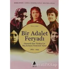 Bir Adalet Feryadı Osmanlı’dan Türkiye’ye Beş Ermeni Feminist Yazar 1862 - 1933