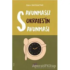 Savunmasız Sokrates’in Savunması - Bekir Bayraktar - Yade Kitap