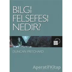 Bilgi Felsefesi Nedir? - Duncan Pritchard - Küre Yayınları