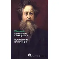 Nasıl Yaşıyoruz ve Nasıl Yaşayabiliriz ? - William Morris - Ganzer Kitap