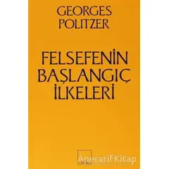 Felsefenin Başlangıç İlkeleri - Georges Politzer - Sol Yayınları