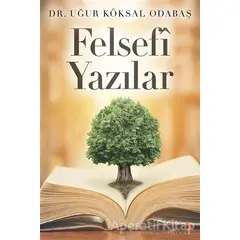 Felsefi Yazılar - Uğur Köksal Odabaş - Cinius Yayınları