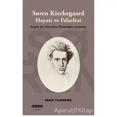 Soren Kierkegaard Hayatı ve Felsefesi - Şeniz Yıldırımer - Hece Yayınları