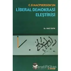 C. B. Maspherson’un Liberal Demokrasi Eleştirisi - Naci İspir - Arı Sanat Yayınevi