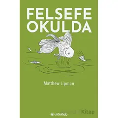 Felsefe Okulda - Matthew Lipman - Usturlab Kitap