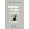 Ölümden Sonra Yaşam - Ölüme Yakın Deneyimlerden Öğrenilen Dersler