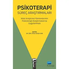 Psikoterapi Süreç Araştırmaları - Nitel Araştırma Yöntemlerinin Psikoterapi Araştırmalarına Uygulanm