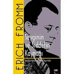 Sevginin ve Şiddetin Kaynağı - İyinin ve Kötu¨nu¨n Arasında İnsan Kalbi