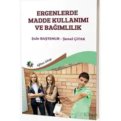 Ergenlerde Madde Kullanımı ve Bağımlılık - Şule Baştemur - Eğiten Kitap