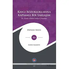 Kaygı Bozukluklarına Kapsamlı Bir Yaklaşım - Assen Alladin - Psikoterapi Enstitüsü