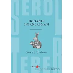 Doğanın İnsanlaşması - Serol Teber - Okuyan Us Yayınları