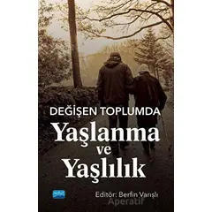 Değişen Toplumda Yaşlanma ve Yaşlılık - Kolektif - Nobel Akademik Yayıncılık