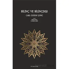 Bilinç ve Bilinçdışı - Carl Gustav Jung - Pinhan Yayıncılık