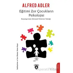 Eğitimi Zor Çocukların Psikolojisi - Alfred Adler - Dorlion Yayınları