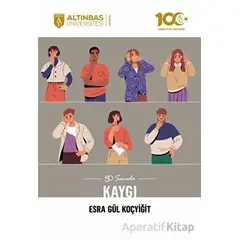 50 Soruda Kaygı - Esra Gül Koçyiğit - Altınbaş Üniversitesi Yayınları