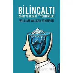 Bilinçaltı Zihin ve Tedavi Yöntemleri - William Walker Atkinson - Dorlion Yayınları