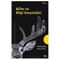 Bilim ve Bilgi Sosyolojisi - Michael Mulkay - Fol Kitap