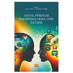 Sosyal Psikoloji Paradigmalarına Göre İletişim - Ömer Erdoğan - Nobel Bilimsel Eserler