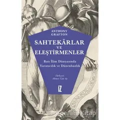 Sahtekarlar ve Eleştirmenler - Anthony Grafton - İz Yayıncılık