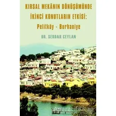 Kırsal Mekanın Dönüşümünde İkinci Konutların Etkisi: Pelitköy - Burhaniye