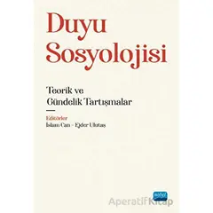 Duyu Sosyolojisi - Teorik ve Gündelik Tartışmalar - Ejder Ulutaş - Nobel Akademik Yayıncılık