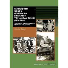 Pavlidisten Uğura Giresunda Sinemanın Toplumsal Tarihi (1914-1990)