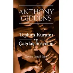 Toplum Kuramı ve Çağdaş Sosyoloji - Anthony Giddens - Kırmızı Yayınları