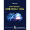 Ütopyadan Gerçeğe Sosyalist Dijital Toplum - Cengiz Köse - Kaynak Yayınları