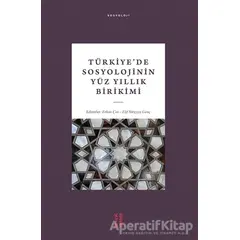 Türkiye’de Sosyolojinin Yüz Yıllık Birikimi - Elif Süreyya Genç - Ketebe Yayınları