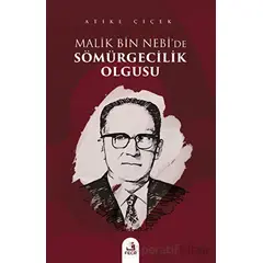 Malik bin Nebide Sömürgecilik Olgusu - Atike Çiçek - Fecr Yayınları