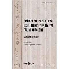 Fröbel ve Pestalozzi Usullerinde Terbiye ve Talim Dersleri - Mehmed Sami Bey - Yeni İnsan Yayınevi