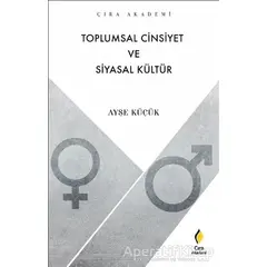Toplumsal Cinsiyet ve Siyasal Kültür - Ayşe Küçük - Çıra Yayınları