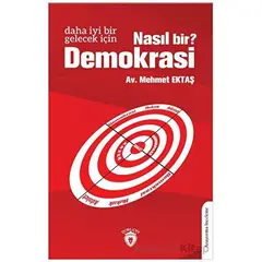Daha İyi Bir Gelecek İçin Nasıl Bir Demokrasi? - Mehmet Ektaş - Dorlion Yayınları